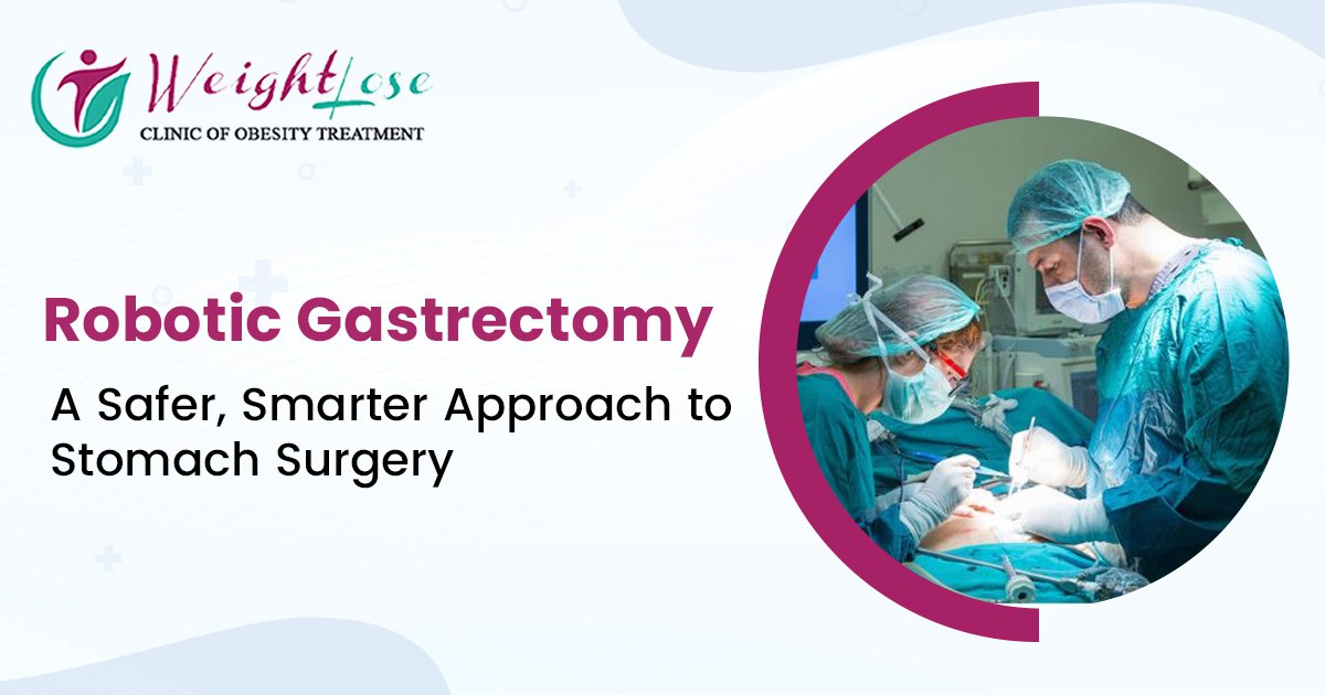 Robotic Gastrectomy: A Safer, Smarter Approach to Stomach Surgery